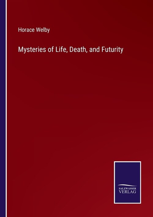 Mysteries of Life, Death, and Futurity (Paperback)