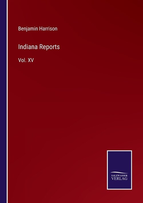 Indiana Reports: Vol. XV (Paperback)
