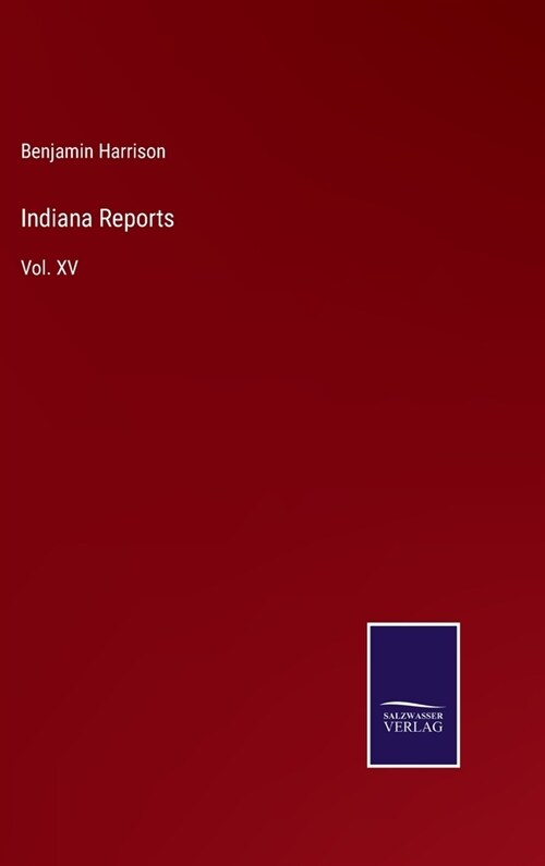 Indiana Reports: Vol. XV (Hardcover)