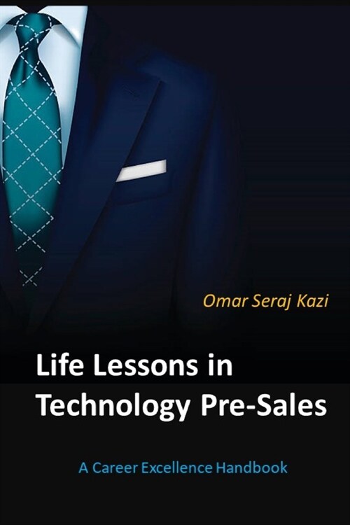 Life Lessons in Technology Pre-Sales: A Career Excellence Handbook (Paperback)