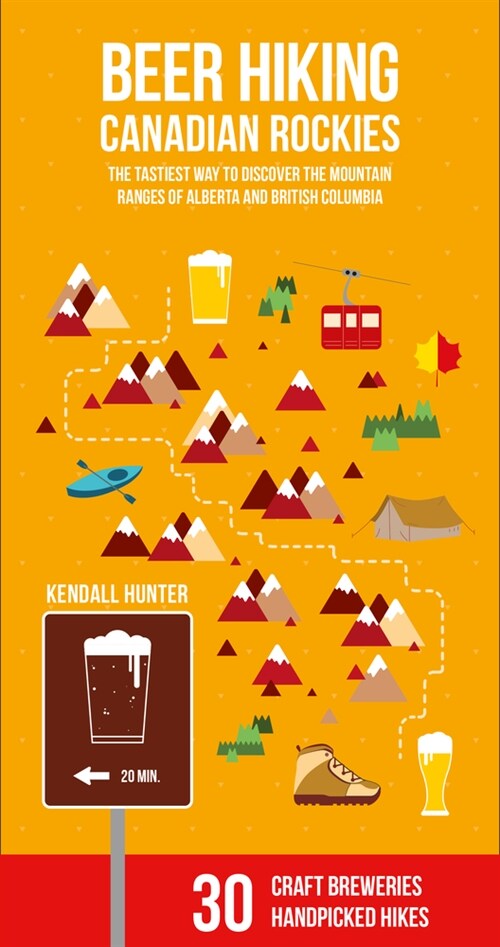 Beer Hiking Canadian Rockies: The Tastiest Way to Discover the Mountain Ranges of Alberta and British Columbia (Paperback)