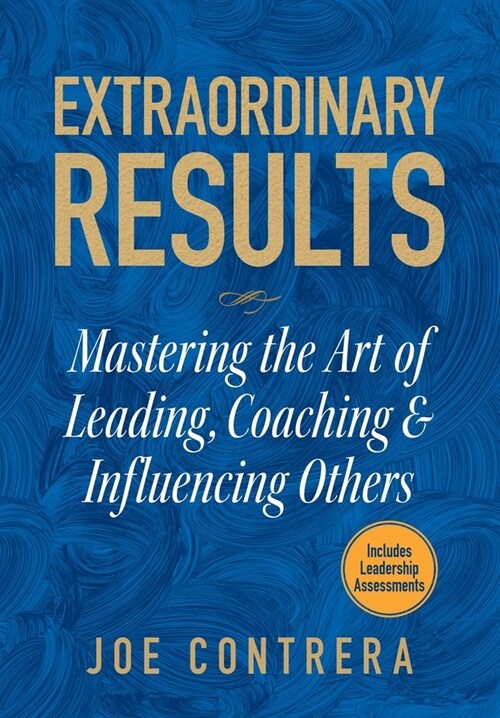 Extraordinary Results: Mastering the Art of Leading, Coaching & Influencing Others (Hardcover, 2)