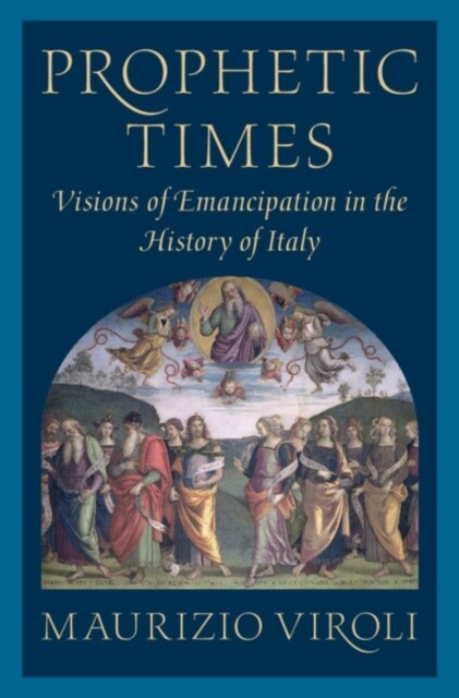Prophetic Times : Visions of Emancipation in the History of Italy (Hardcover)