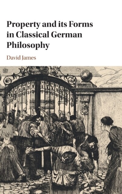 Property and Its Forms in Classical German Philosophy (Hardcover)