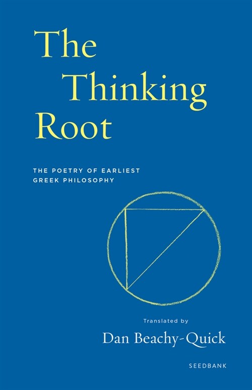 The Thinking Root: The Poetry of Earliest Greek Philosophy (Paperback)