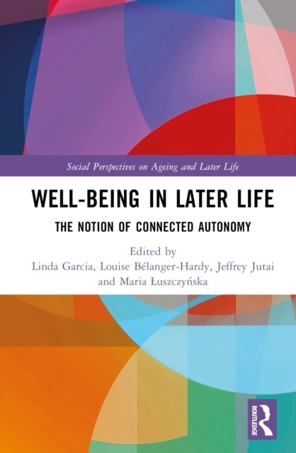 Well-being In Later Life : The Notion of Connected Autonomy (Hardcover)
