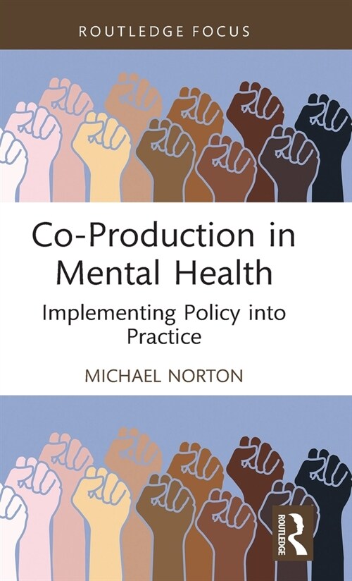 Co-Production in Mental Health : Implementing Policy into Practice (Hardcover)