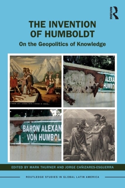 The Invention of Humboldt : On the Geopolitics of Knowledge (Paperback)