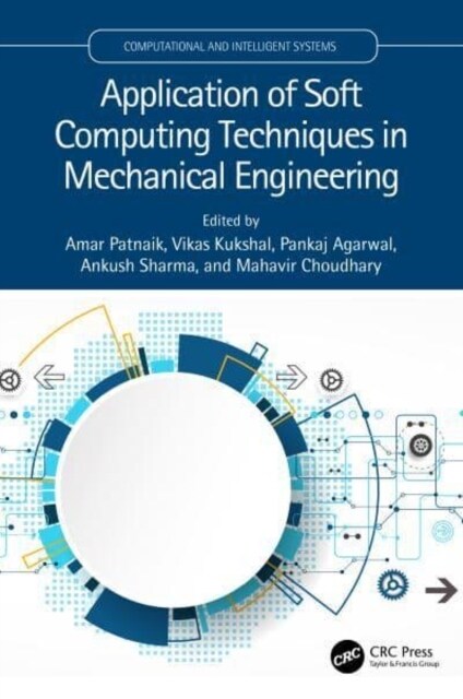 Application of Soft Computing Techniques in Mechanical Engineering (Hardcover)