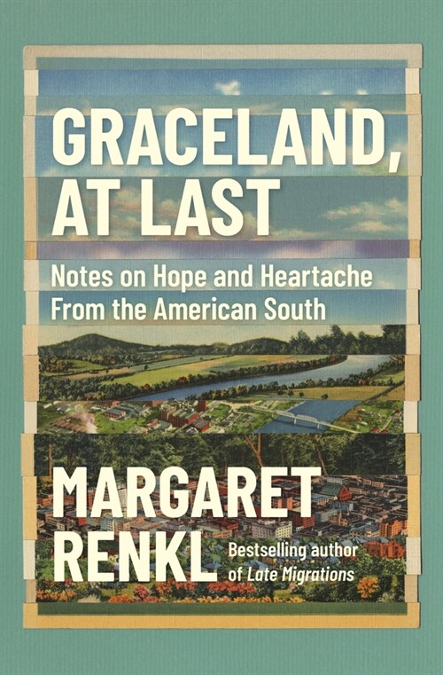Graceland, at Last: Notes on Hope and Heartache from the American South (Paperback)