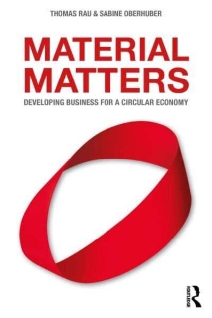 Material Matters : Developing Business for a Circular Economy (Hardcover)