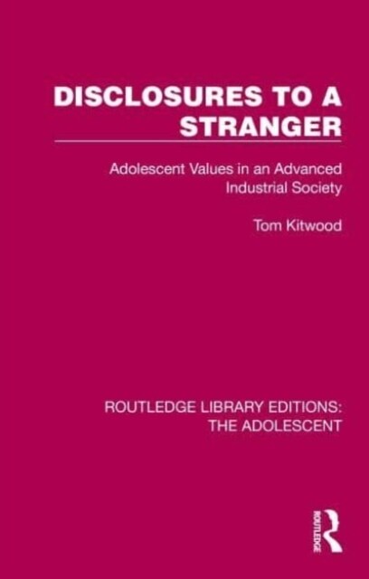 Disclosures to a Stranger : Adolescent Values in an Advanced Industrial Society (Hardcover)