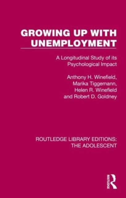 Growing Up with Unemployment : A Longitudinal Study of its Psychological Impact (Hardcover)