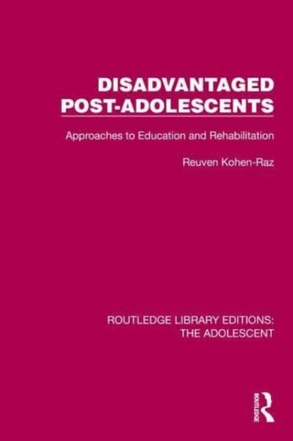 Disadvantaged Post-Adolescents : Approaches to Education and Rehabilitation (Hardcover)