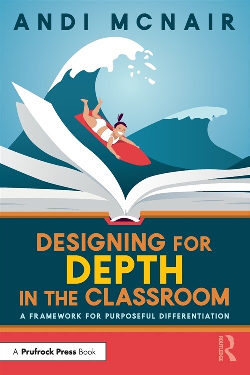 Designing for Depth in the Classroom : A Framework for Purposeful Differentiation (Paperback)