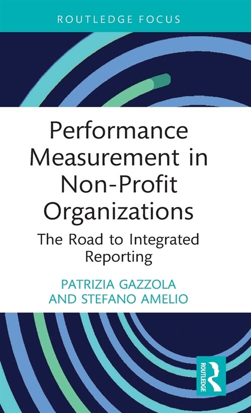 Performance Measurement in Non-Profit Organizations : The Road to Integrated Reporting (Hardcover)