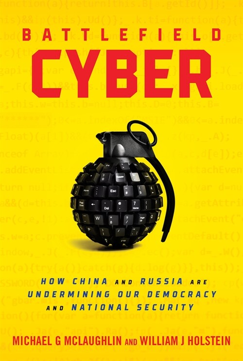 Battlefield Cyber: How China and Russia Are Undermining Our Democracy and National Security (Hardcover)