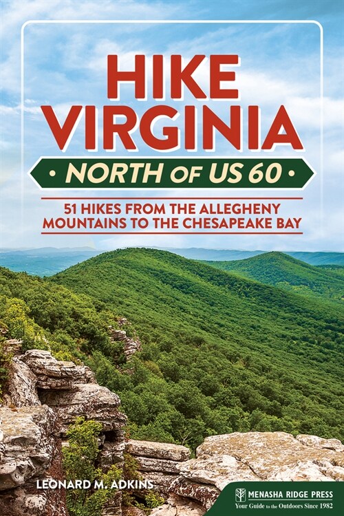 Hike Virginia North of Us 60: 51 Hikes from the Allegheny Mountains to the Chesapeake Bay (Paperback)