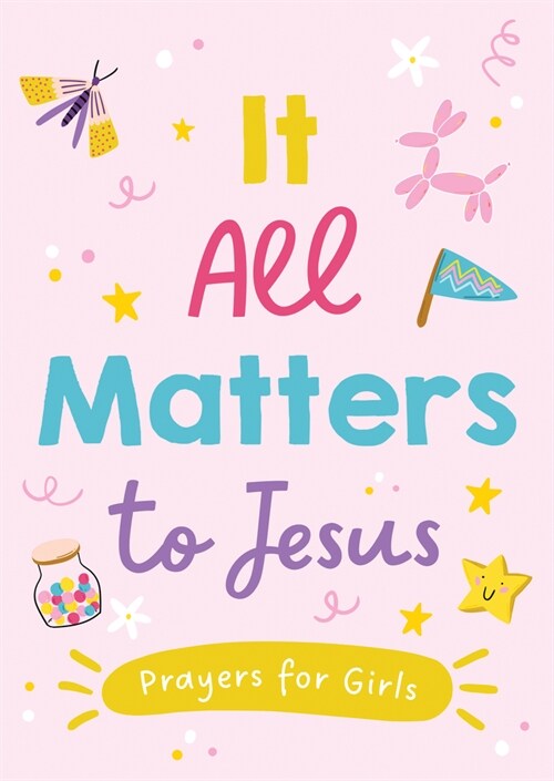 It All Matters to Jesus (Girls): Prayers for Girls (Paperback)