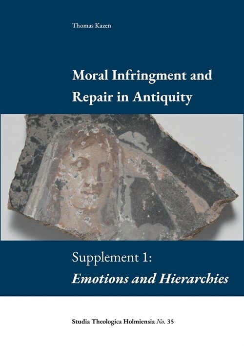 Moral Infringement and Repair in Antiquity: Supplement 1: Emotions and Hierarchies (Paperback)
