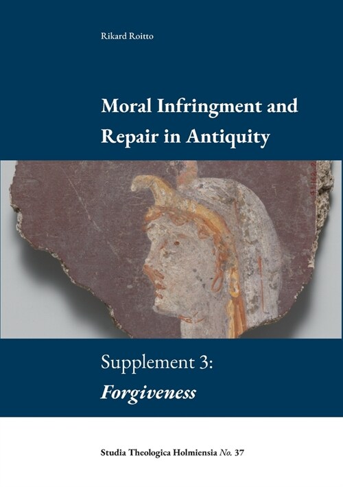 Moral Infringement and Repair in Antiquity: Supplement 3: Forgiveness (Paperback)