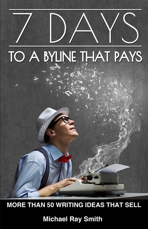 7 Days to a Byline That Pays (Paperback)