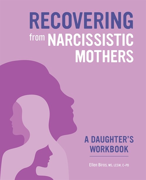 Recovering from Narcissistic Mothers: A Daughters Workbook (Paperback)
