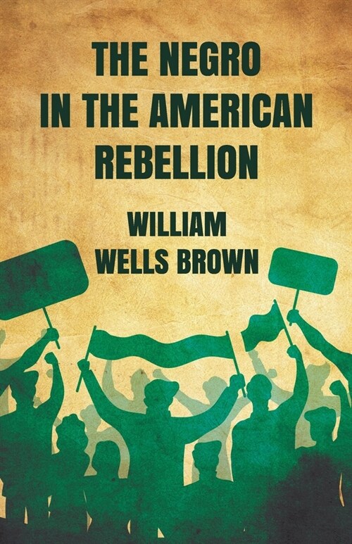 The Negro in The American Rebellion (Paperback)