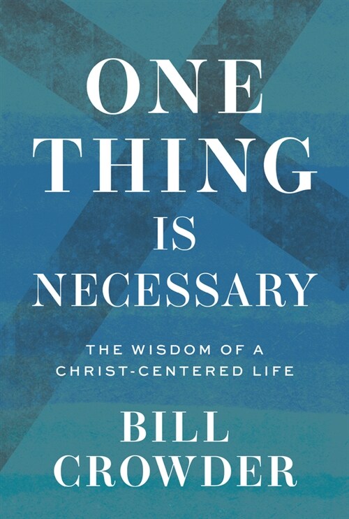 One Thing Is Necessary: The Wisdom of a Christ-Centered Life (Paperback)