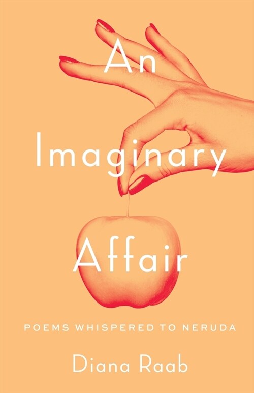 An Imaginary Affair: Poems whispered to Neruda (Paperback)