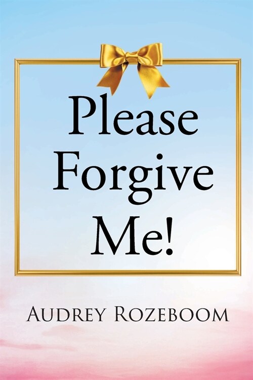 Please Forgive Me! (Paperback)