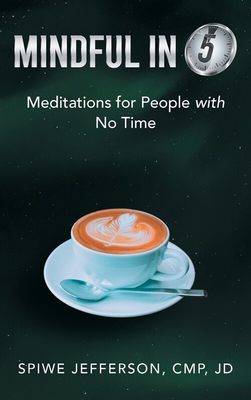 Mindful in 5: Meditations for People with No Time (Hardcover)