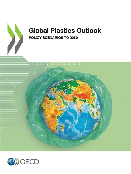 Global Plastics Outlook Policy Scenarios to 2060 (Paperback)