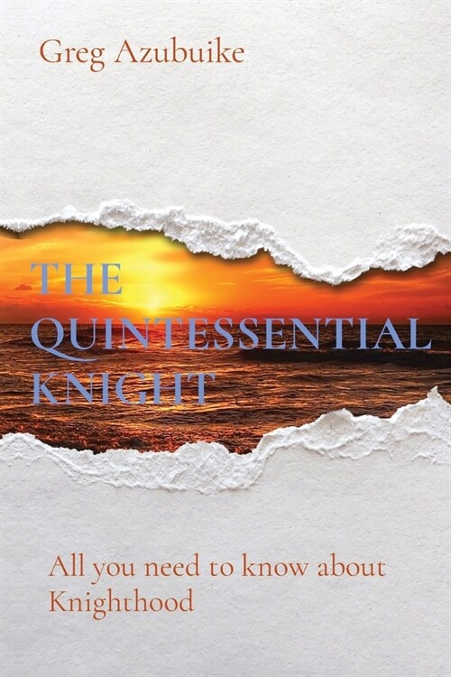 The Quintessential Knight: All you need to know about Knighthood (Paperback)