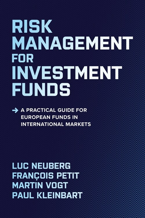 Risk Management for Investment Funds: A Practical Guide for European Funds in International Markets (Hardcover)