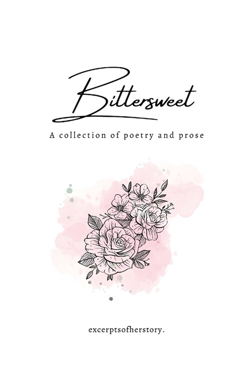 Bittersweet: A Collection of Poetry and Prose (Paperback)