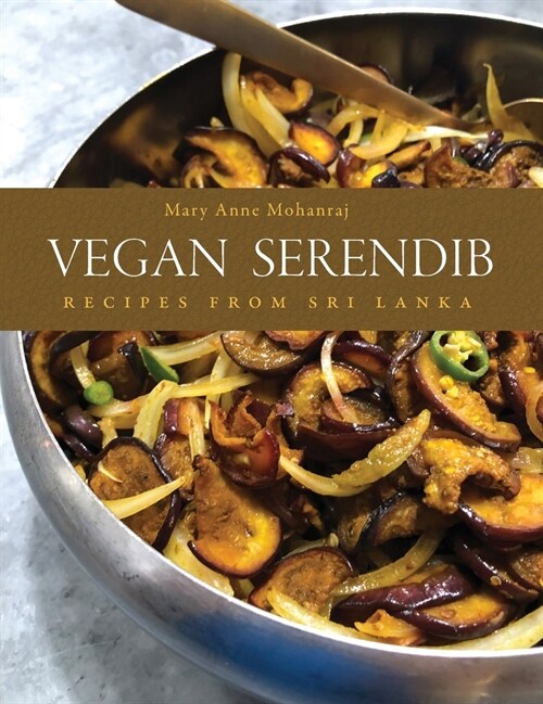 Vegan Serendib: Recipes from Sri Lanka (Hardcover, Galley)