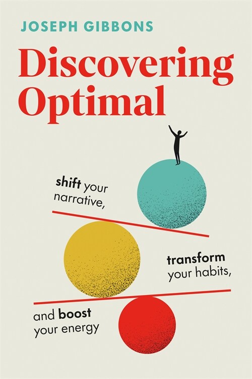 Discovering Optimal: Shift Your Narrative, Transform Your Habits, Boost Your Energy (Hardcover)