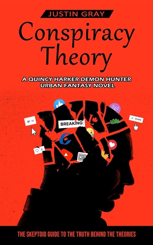 Conspiracy Theory: A Quincy Harker Demon Hunter Urban Fantasy Novel (The Skeptoid Guide To The Truth Behind The Theories) (Paperback)