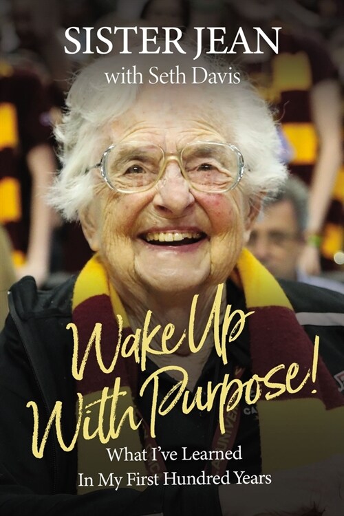 Wake Up with Purpose!: What Ive Learned in My First Hundred Years (Hardcover)