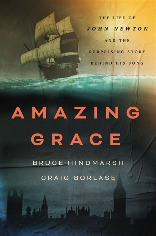 Amazing Grace: The Life of John Newton and the Surprising Story Behind His Song (Hardcover)