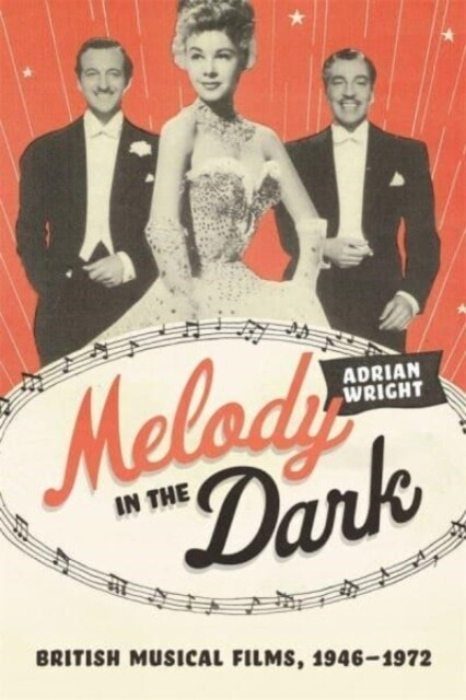 Melody in the Dark : British Musical Films, 1946–1972 (Hardcover)