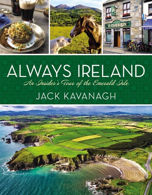 Always Ireland: An Insiders Tour of the Emerald Isle (Hardcover)