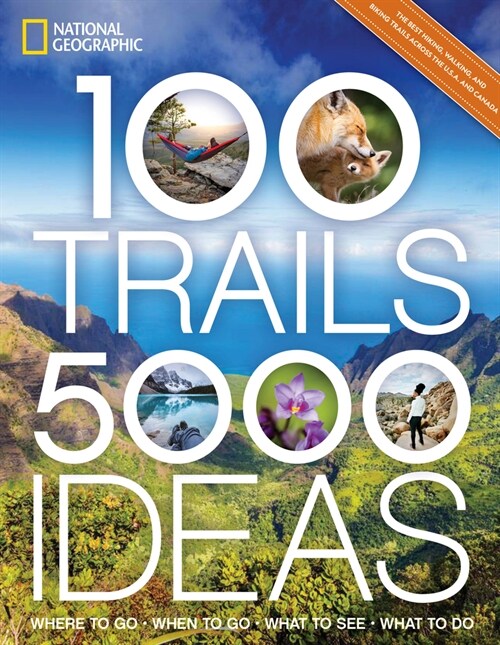 100 Trails, 5,000 Ideas: Where to Go, When to Go, What to See, What to Do (Paperback)