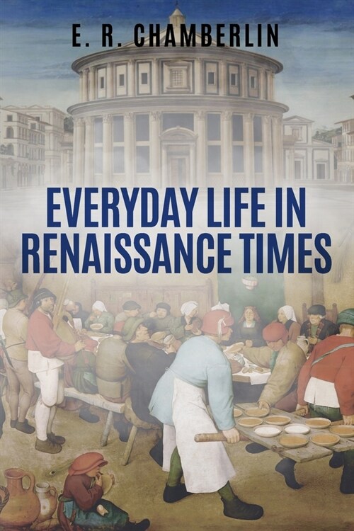 Everyday Life in Renaissance Times (Paperback)