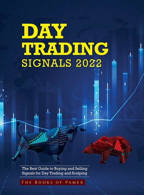 Day Trading Signals 2022: The Best Guide to Buying and Selling Signals for Day Trading and Scalping (Hardcover)