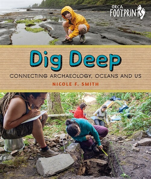 Dig Deep: Connecting Archaeology, Oceans and Us (Hardcover)
