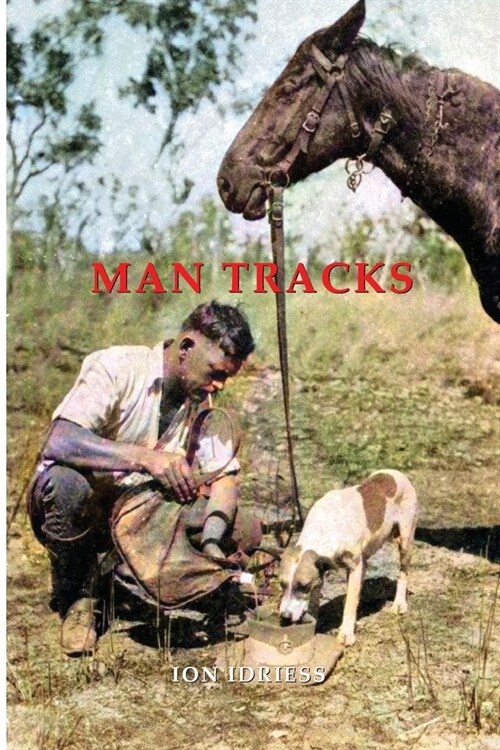 Man Tracks: With the Mounted Police in the Australian Wilds (Paperback)