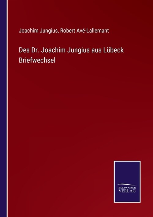 Des Dr. Joachim Jungius aus L?eck Briefwechsel (Paperback)