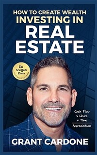 Grant Cardone How To Create Wealth Investing In Real Estate (Paperback)